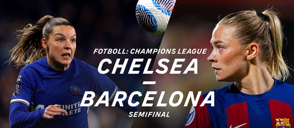Andra semifinalmötet av två i damernas Champions League där Chelsea Chelsea's Johanna Rytting Kaneryd möter regerande mästarna Barcelona med Fridolina Rolfö i laget. – Semifinal: Chelsea-Barcelona