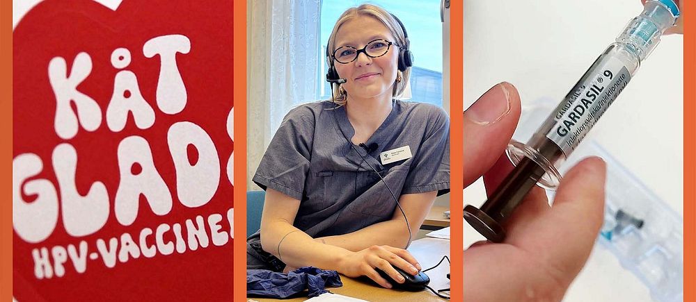 Tredelad bild. Vänster: text ”Kåt, glad, HPV-vaccinerad”. Mitten: vårdpersonal vid skrivbord. Höger: hand håller spruta.