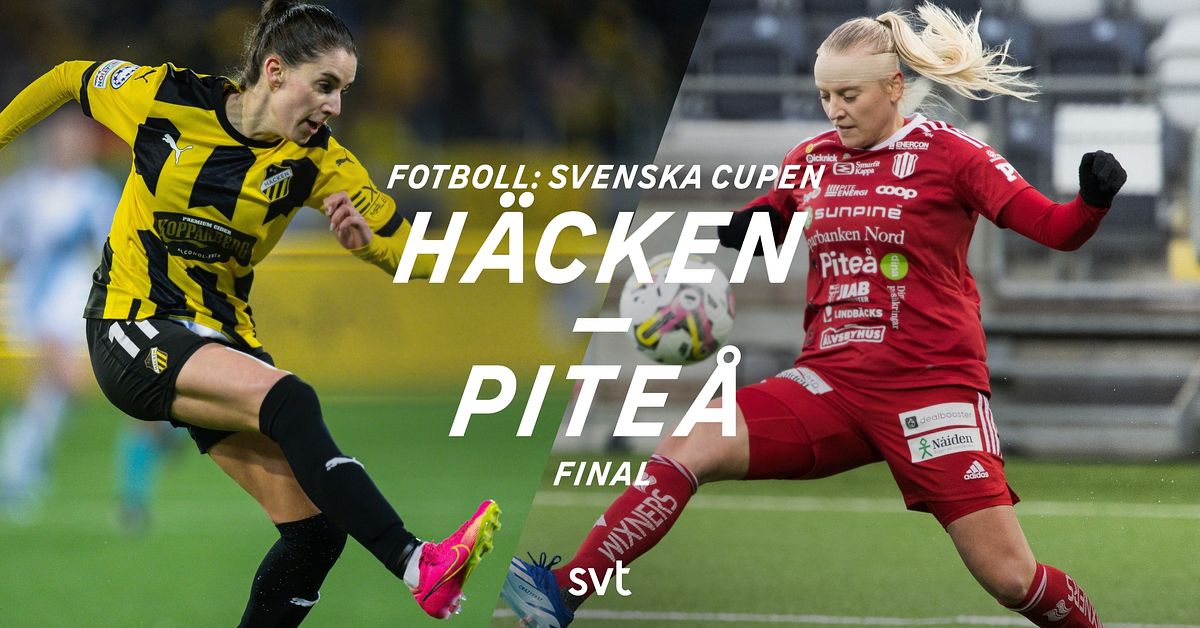 16.30: Final i Svenska cupen i fotboll för damer: Häcken-Piteå