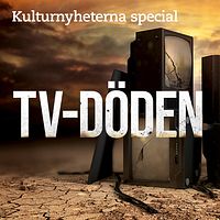 Trasiga tv-apparater som står i hög, med texten ”Kulturnyheterna special: Tv-döden”