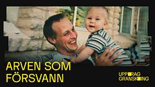 Delad bild. Vänster: Text ”Arven som försvann”. Höger: En vuxen person håller ett barn.