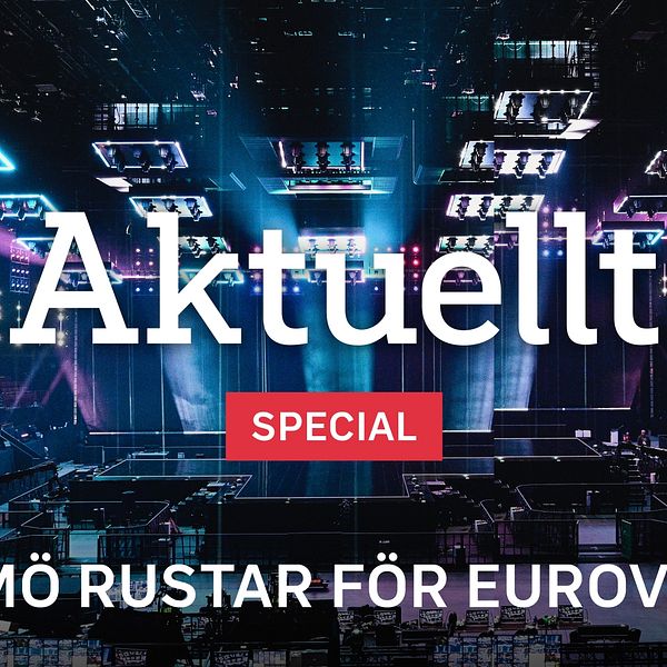 Aktuellt special – Malmö rustar för Eurovision. – Ikväll 21:00