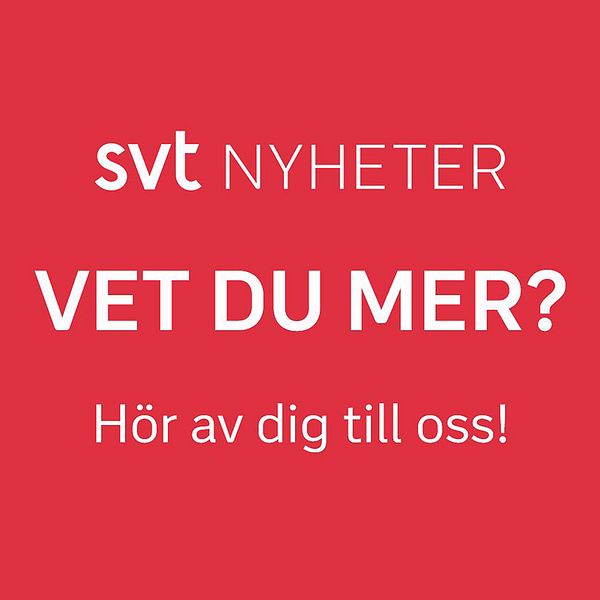 Hör av dig till SVT på tipsaoss@svt.se