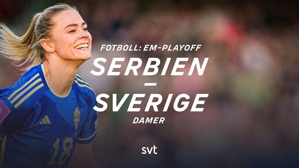 18.00 SerbienSverige EMplayoff (12) Fotboll Allt om