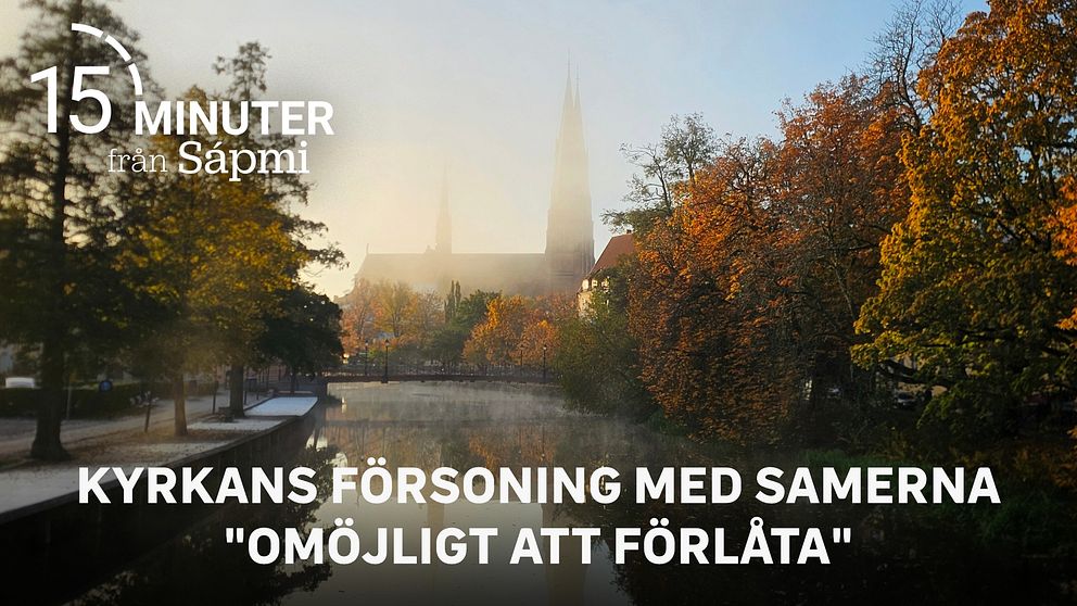 15 minuter från Sápmi om kyrkans försoning med samerna