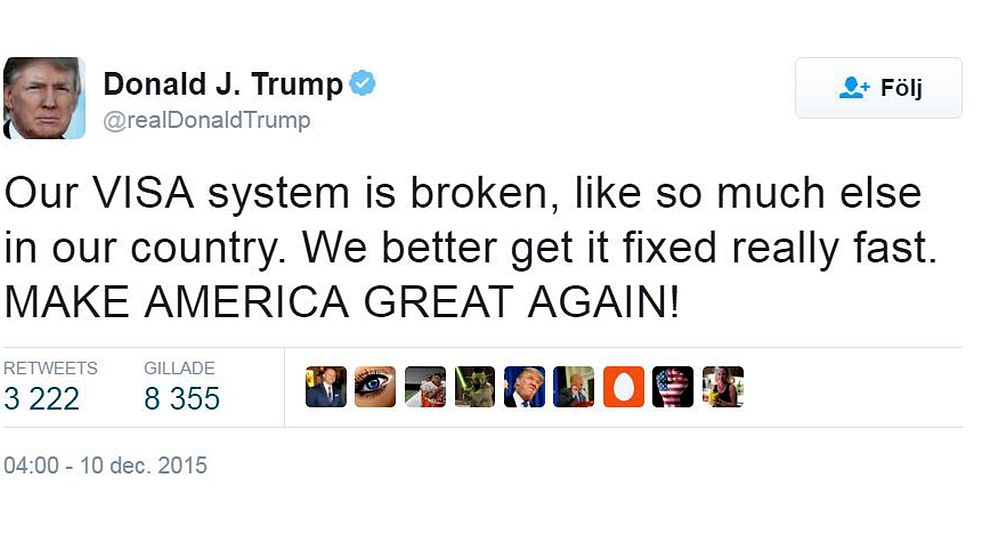 Tweet från Trump: Our VISA system is broken, like so much else in our country. We better get it fixed really fast. Make america great again!
