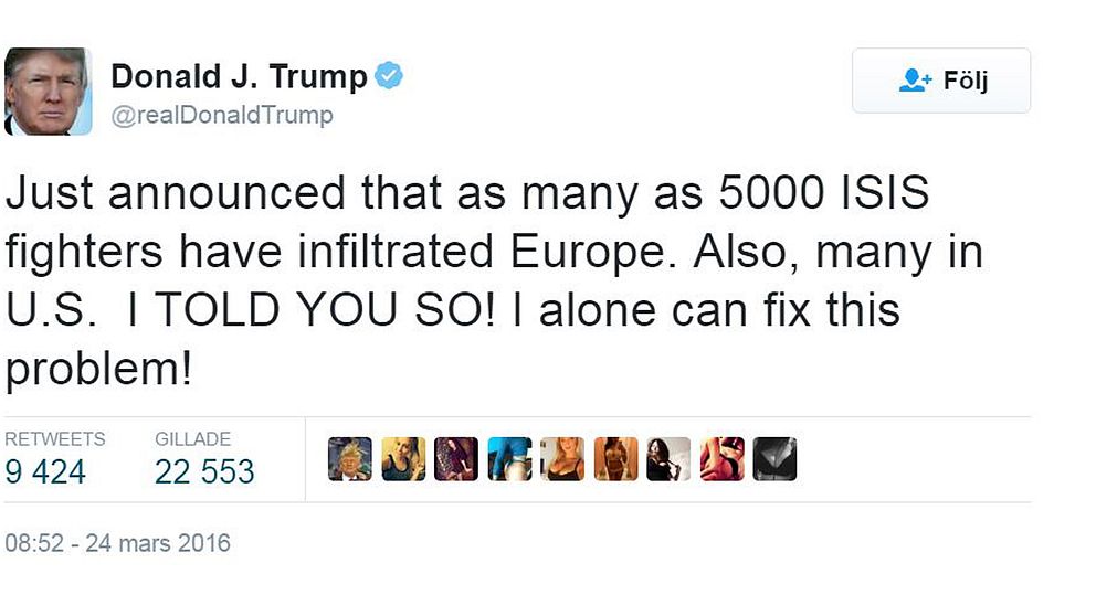 Tweet från Trump: Just announced that as many as 5000 ISIS fighters have infiltrated Europe. Also, many in U.S. I TOLD YOU SO! I alone can fix this problem!