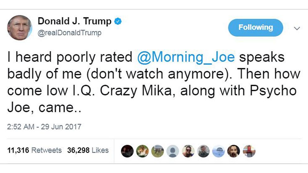 ”Jag hörde att lågt betygsatta @Morning_Joe snackar illa om mig (tittar inte längre). Men hur kan då låg-IQ, galna Mika tillsammans med Psyko-Joe komma..”