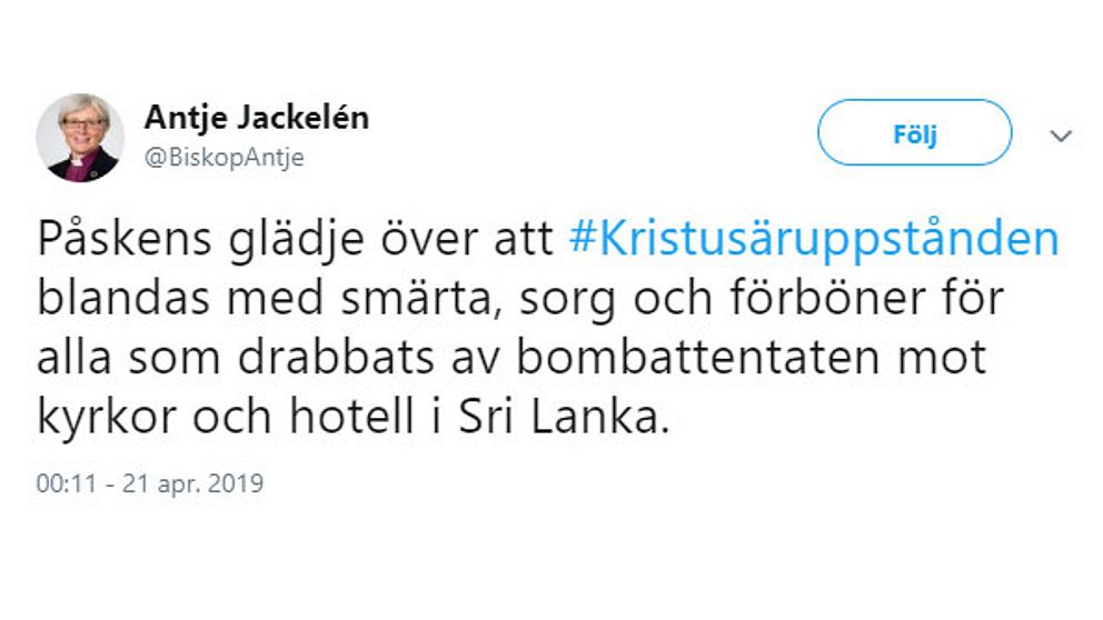 Tweet från Svenska kyrkans ärkebiskop Antje Jackelén där det står ”Påskens glädje över att #Kristusäruppstånden blandas med smärta, sorg och förböner för alla som drabbats av bombattentaten mot kyrkor och hotell i Sri Lanka.