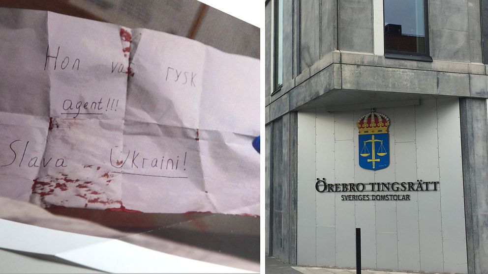 splitbild. En blodig lapp med texten ”Hon var ryska agent Slava  Ukraini” och en bild på Örebro tingsrätt.