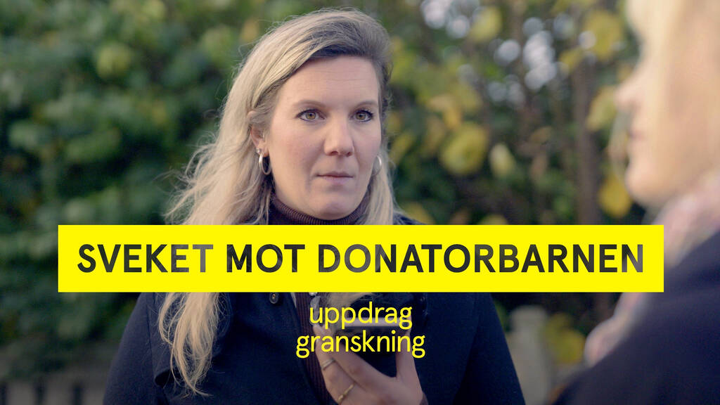 Uppdrag granskning Sveket mot donatorbarnen SVT Play