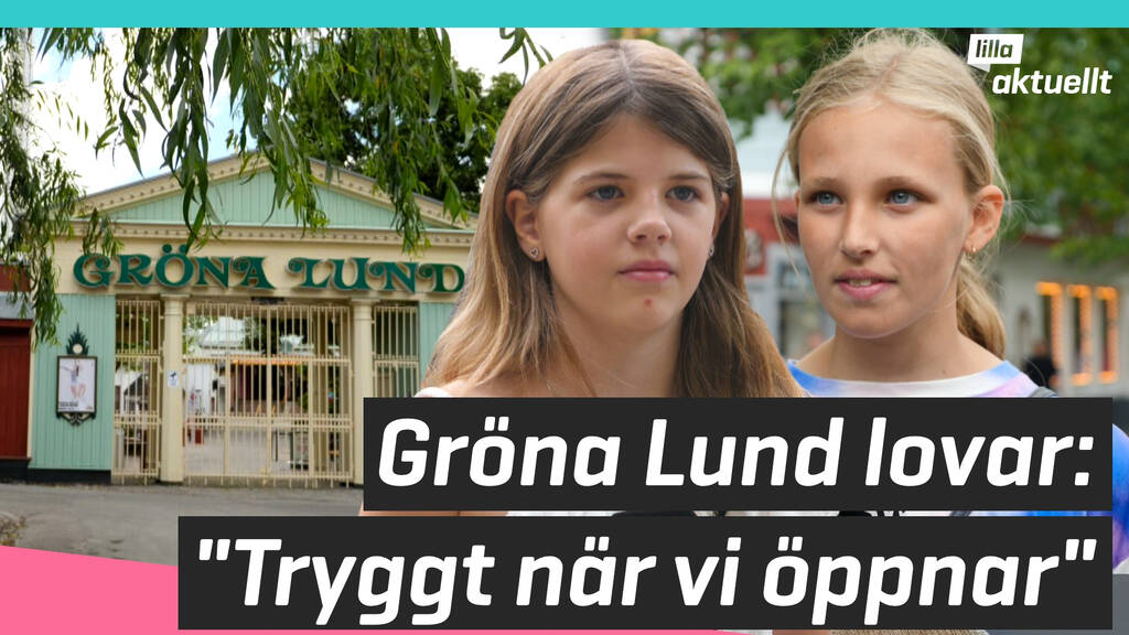 Lilla Aktuellt – Gröna Lund lovar: “Tryggt när vi öppnar”