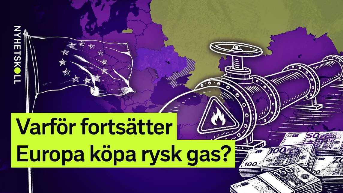 Nyhetskoll – Varför fortsätter Europa köpa rysk gas?