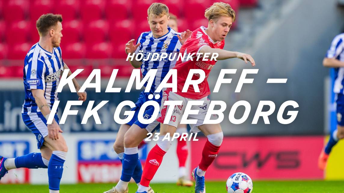 Allsvenskan: Höjdpunkter – Kalmar FF – IFK Göteborg | SVT Play