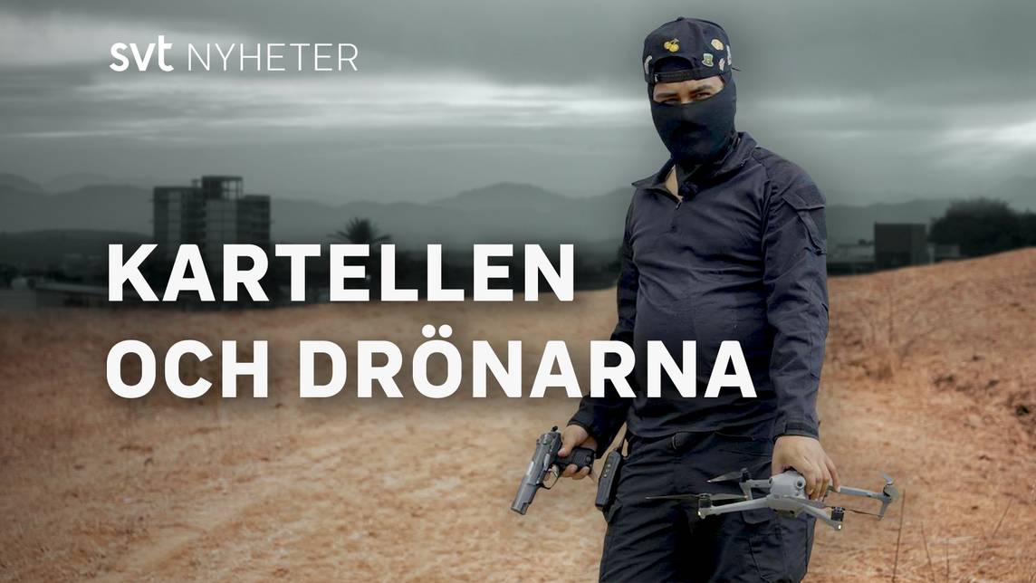 Kartellen och drönarna – se hela dokumentären på SVT Play