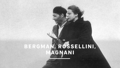 Bergman, Rossellini, Magnani