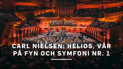 Danmarks Radios symfoniorkester framför ett program med musik av danske nationaltonsättaren Carl Nielsen. - Carl Nielsen: Helios, Vår på Fyn och symfoni nr. 1