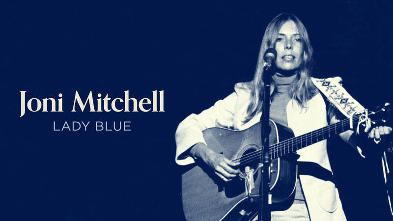 Joni Mitchell har kallats folkmusikens drottning och en av 60- och 70-talets största popstjärnor. - Joni Mitchell – Lady Blue