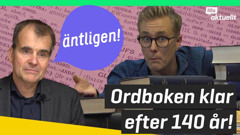Lilla Aktuellt – Ordboken färdig efter 140 år | SVT Play