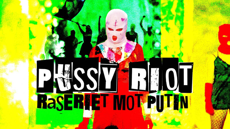 Pussy Riot: Punk mot Putin - Pussy Riot: Raseriet mot Putin