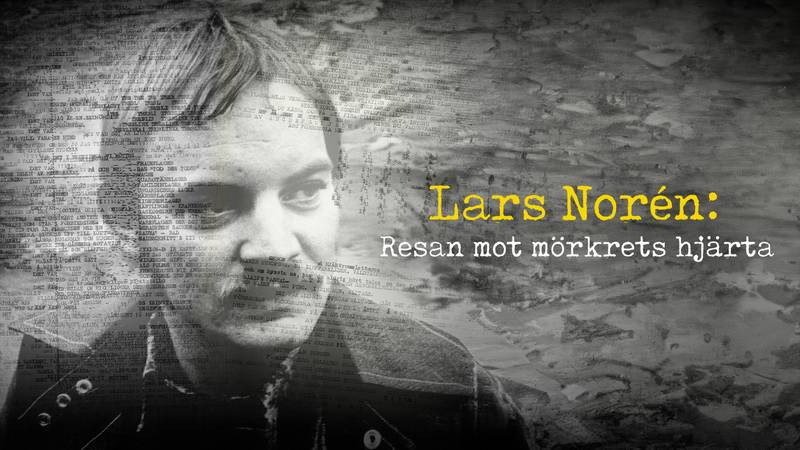 Lars Norén: Resan mot mörkrets hjärta | SVT Play