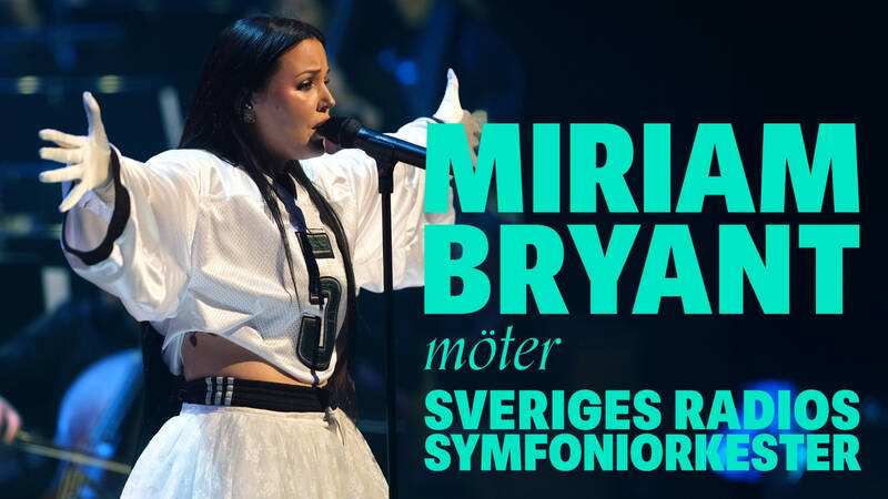 Miriam Bryant möter Sveriges Radios Symfoniorkester
