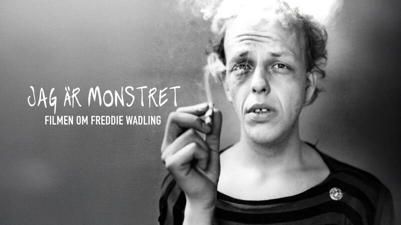 Jag är monstret - filmen om Freddie Wadling. K special.