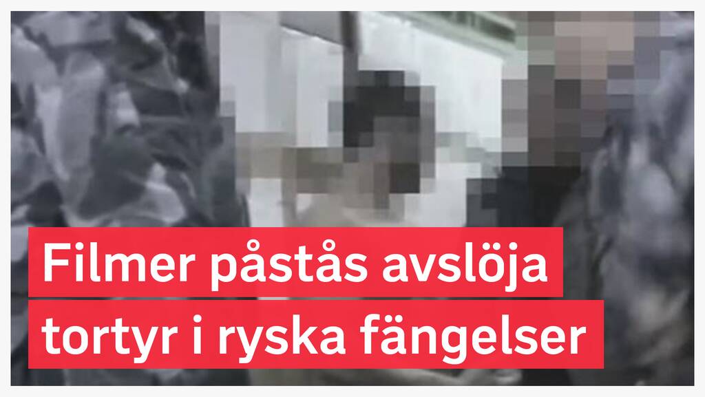 TORTYR: Filmer från ryska fängelser ska utredas
