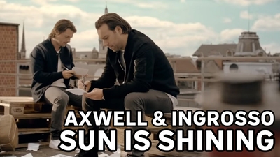 Axwell & Ingrosso - Sun is shining