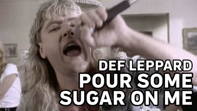 Def Leppard - Pour some sugar on me