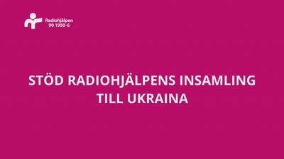 Stöd Radiohjälpens insamling till Ukraina