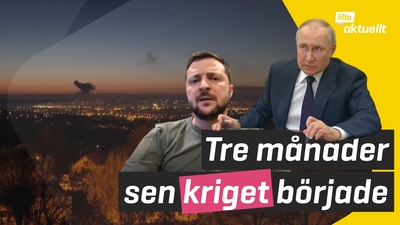 Tre månader sen kriget i Ukraina började