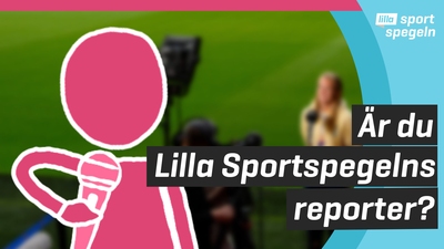 Bli Lilla Sportspegelns reporter!