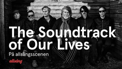 The Soundtrack of Our Lives på allsångsscenen