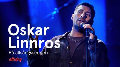 Oskar Linnros på allsångsscenen