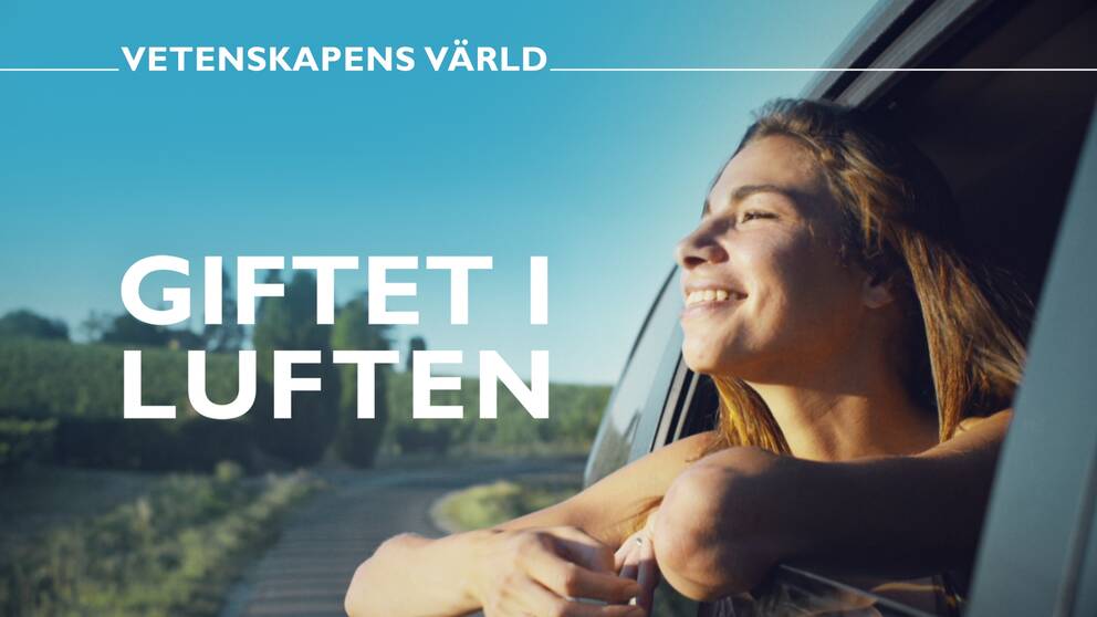 Vetenskapens värld, om giftet i luften.